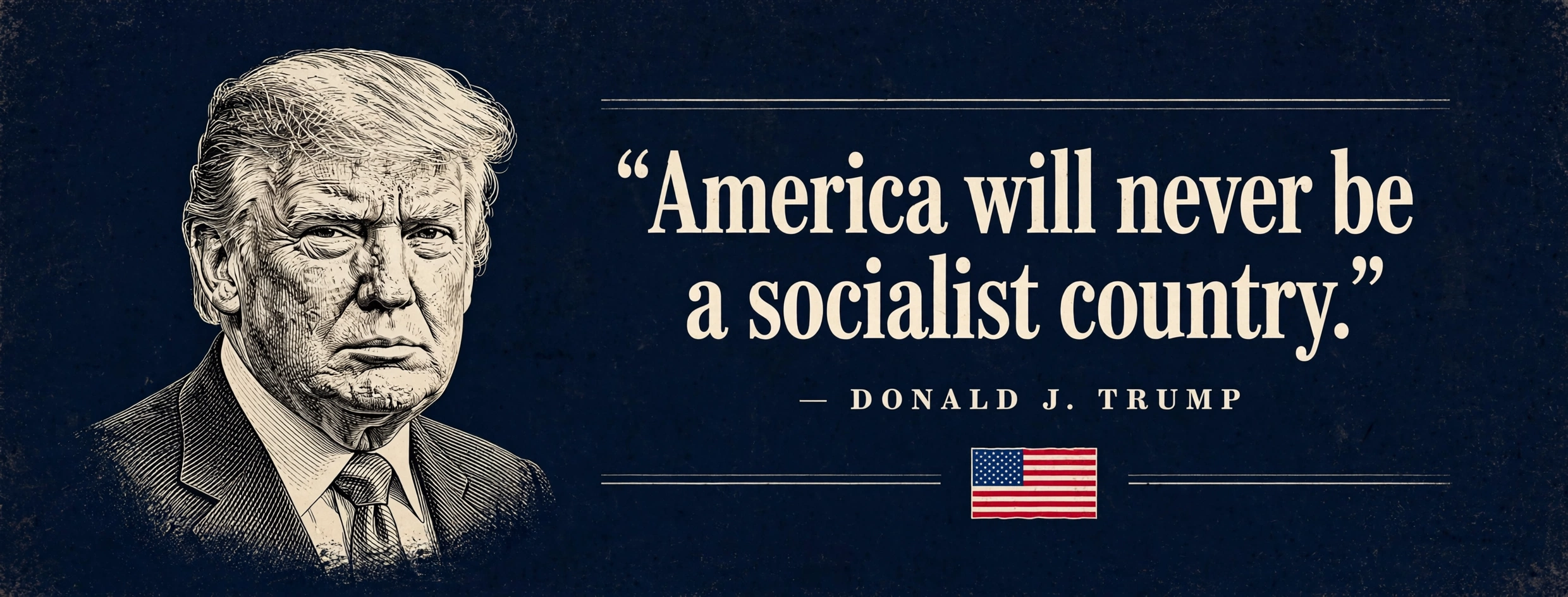 Engraved portrait of Donald J. Trump beside the shortened line “America will never be a socialist country,” with the name Donald J. Trump and a small American flag.